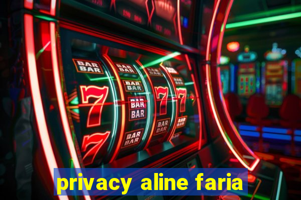 privacy aline faria